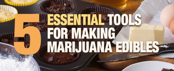 Five Essential Tools for Making Marijuana Edibles